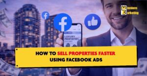 Facebook ads for real estate strategies to generate leads and sell properties faster